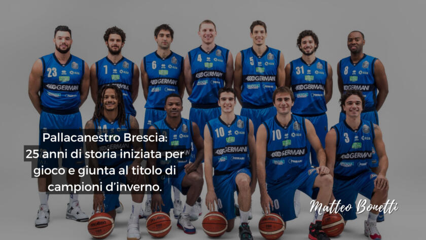 Pallacanestro Brescia: 25 anni di storia iniziata per gioco e giunta al titolo di campioni d’inverno - parte 8