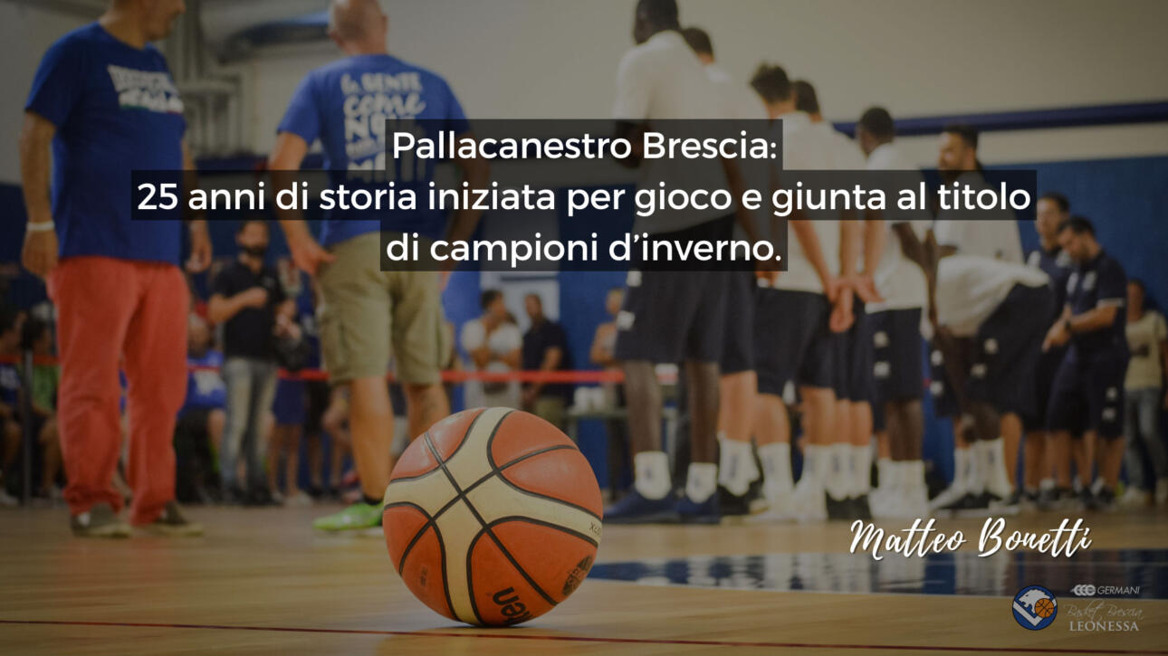 Pallacanestro Brescia: 25 anni di storia iniziata per gioco e giunta al titolo di campioni d’inverno - parte 9