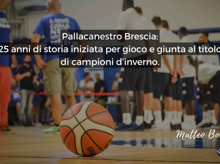 Pallacanestro Brescia: 25 anni di storia iniziata per gioco e giunta al titolo di campioni d’inverno - parte 9